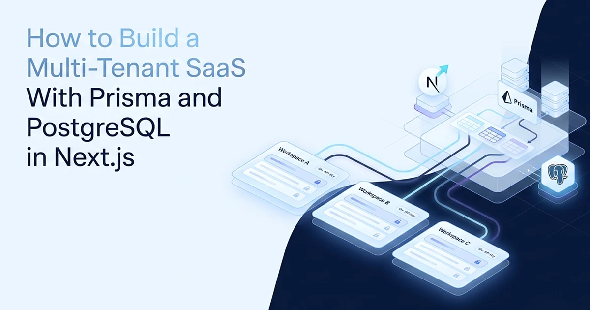 How to Build a Multi-Tenant SaaS With Prisma and PostgreSQL in Next.js